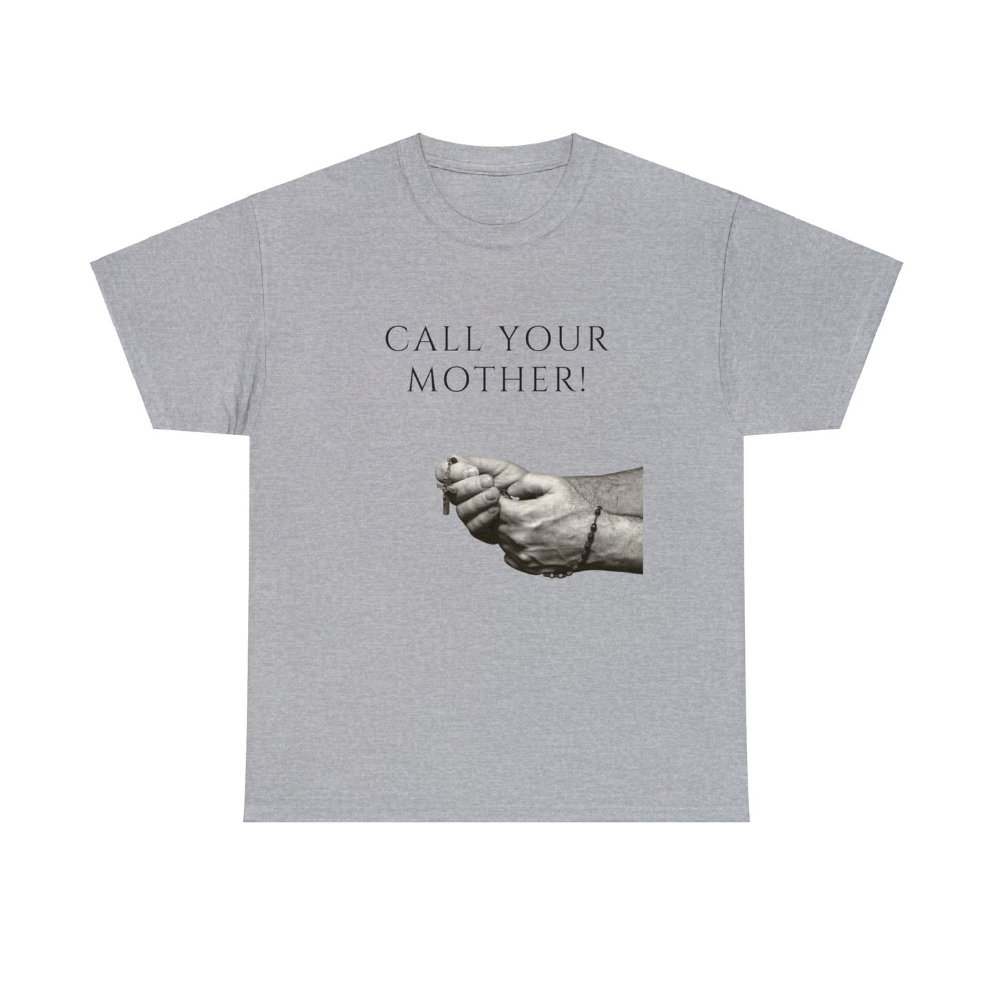 Call Your Mother T-Shirt, Rosary T-Shirt, Hail Mary T-Shirt, Catholic T-Shirt, Catholic Gift, Pray the Rosary T-Shirt