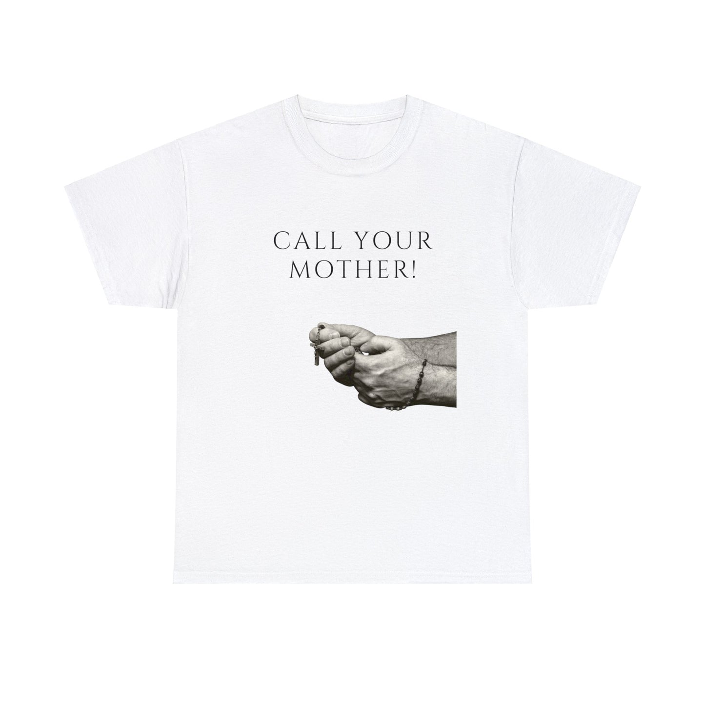 Call Your Mother T-Shirt, Rosary T-Shirt, Hail Mary T-Shirt, Catholic T-Shirt, Catholic Gift, Pray the Rosary T-Shirt