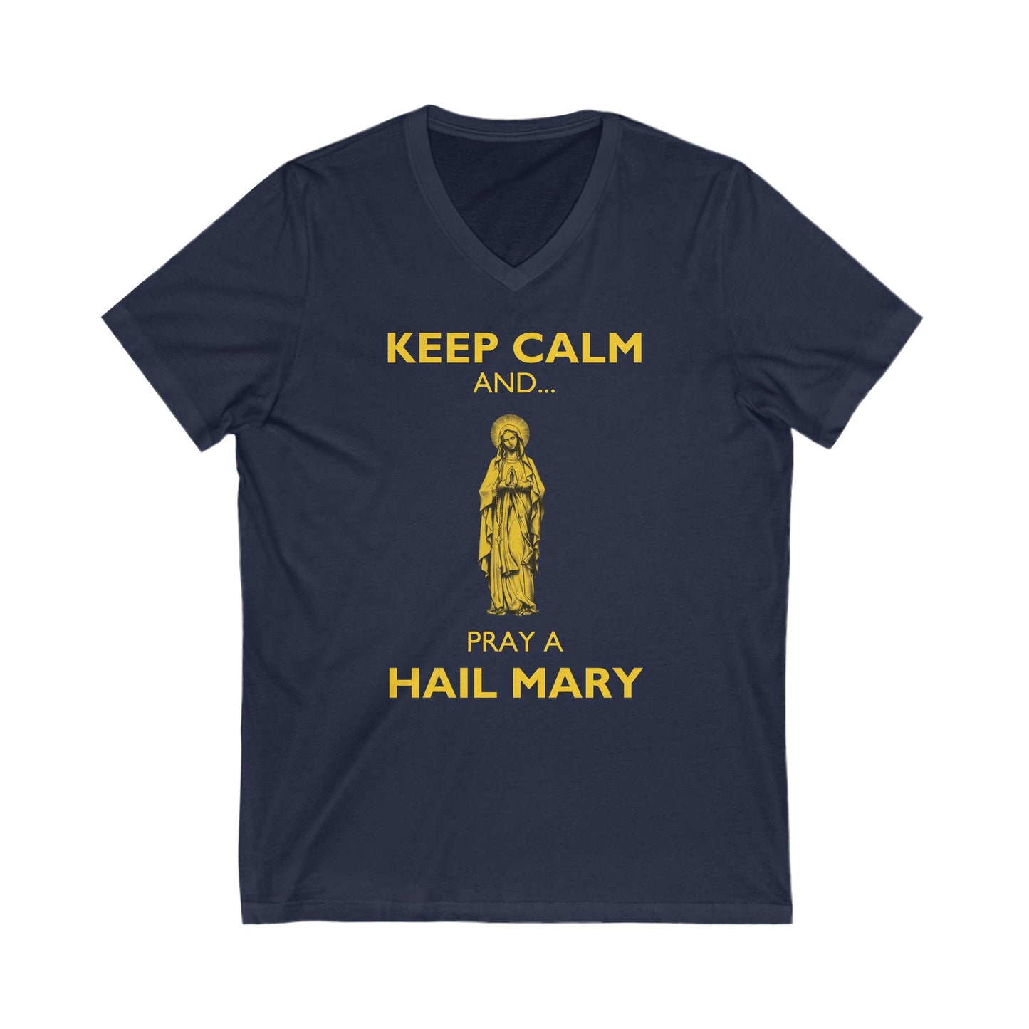 Keep Calm and... Pray a Hail Mary V-Neck Tee, Hail Mary V-Neck, Hail Mary, Hail Mary Tee, Marian T-Shirt, Catholic Gift, Catholic Tee