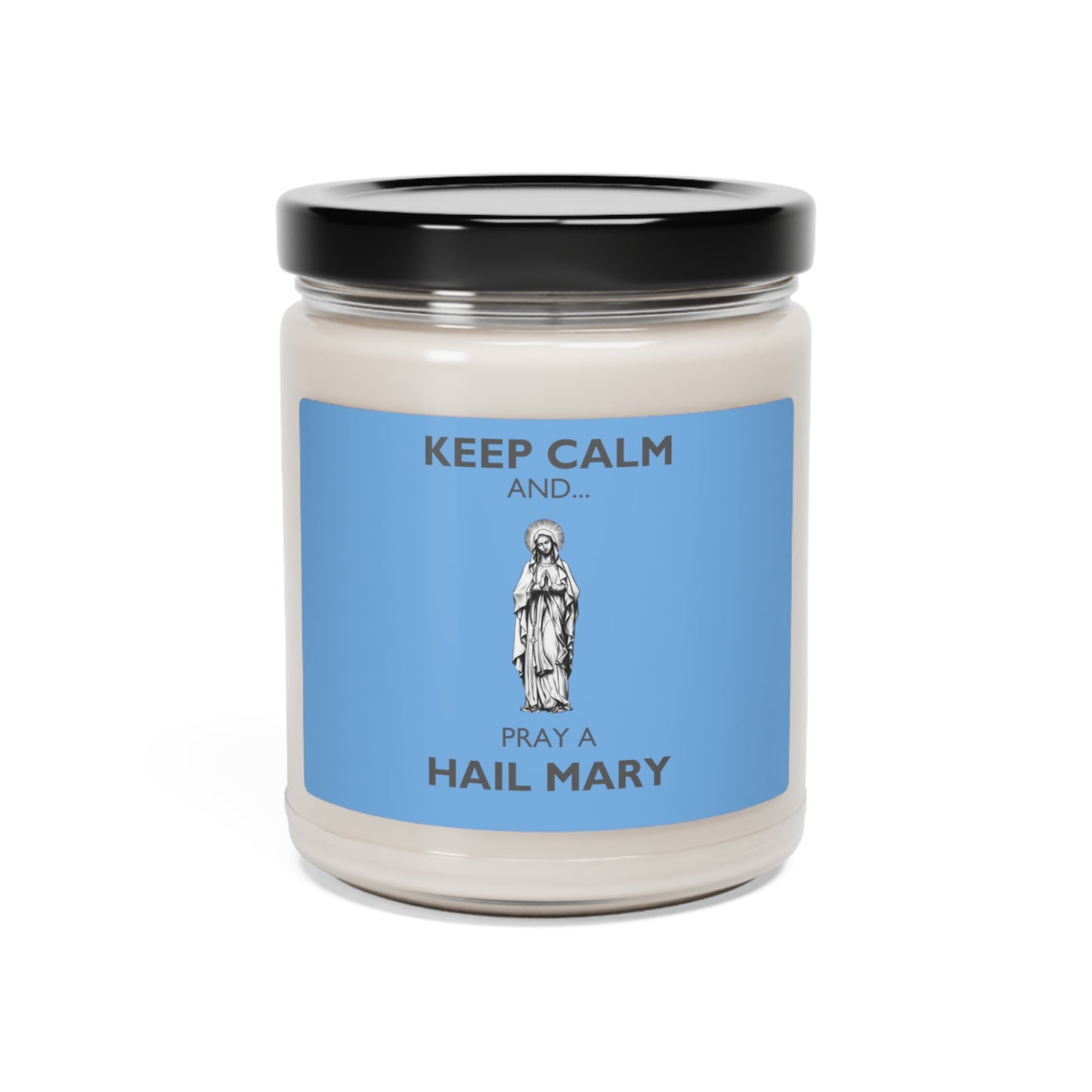 KEEP CALM AND PRAY A HAIL MARY Scented Soy Candle, 9oz, 3 Luxurious Scents, Hail Mary Candle, Marian Candle, Catholic Gift