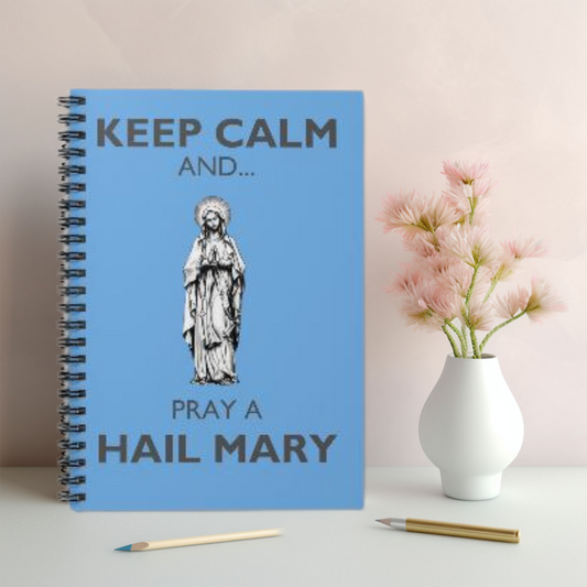 KEEP CALM AND PRAY A HAIL MARY Spiral Notebook, KEEP CALM Notebook, Hail Mary Spiral Notebook, Prayer Journal - Ruled Line, Catholic Notebook, Prayer Notebook