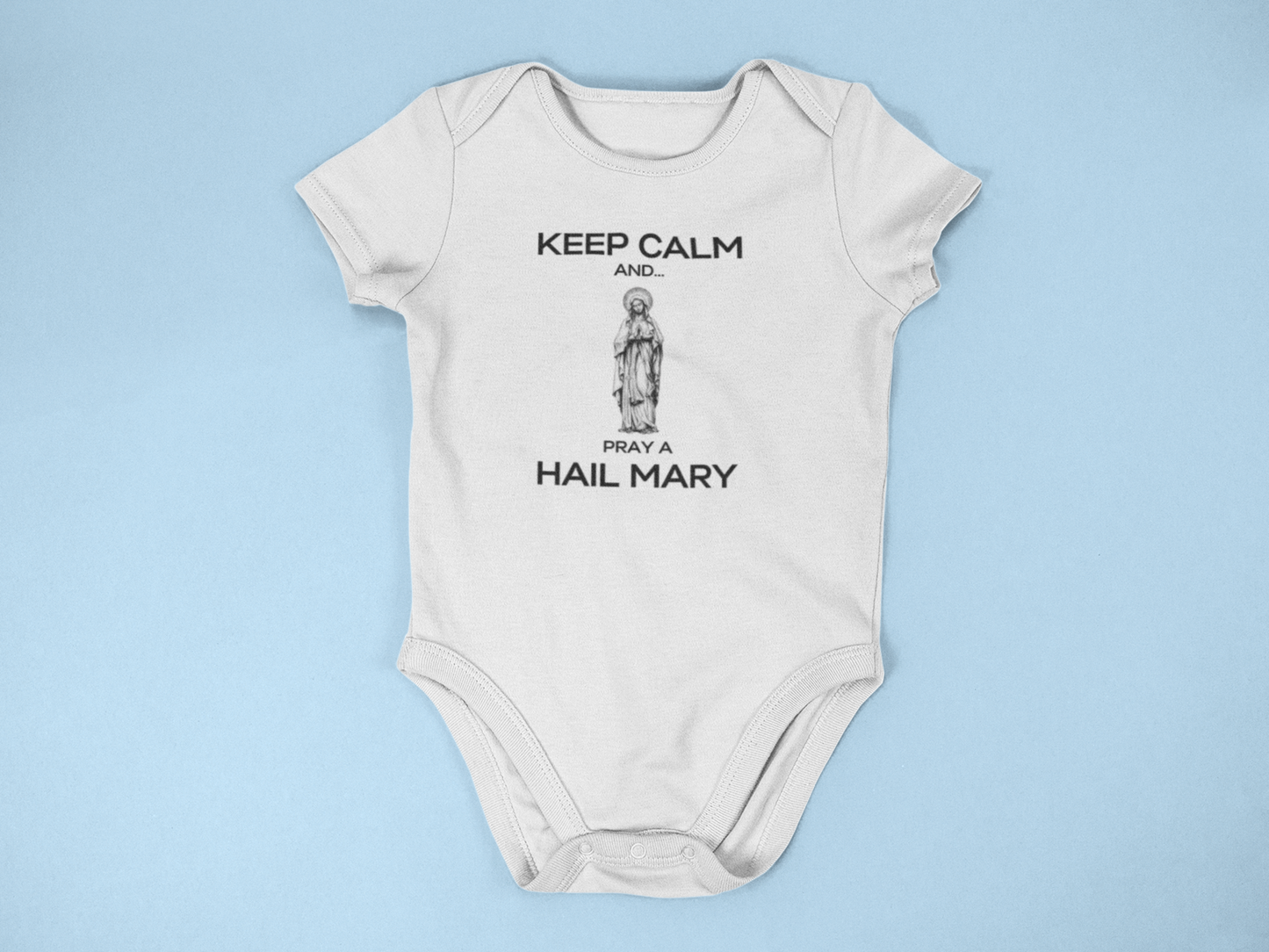 KEEP CALM AND... PRAY A HAIL MARY Infant Bodysuit; Hail Mary Bodysuit, Hail Mary All-in-one, Marian All-in-one, Catholic Gifts, Baptism Gift, Baby Gift