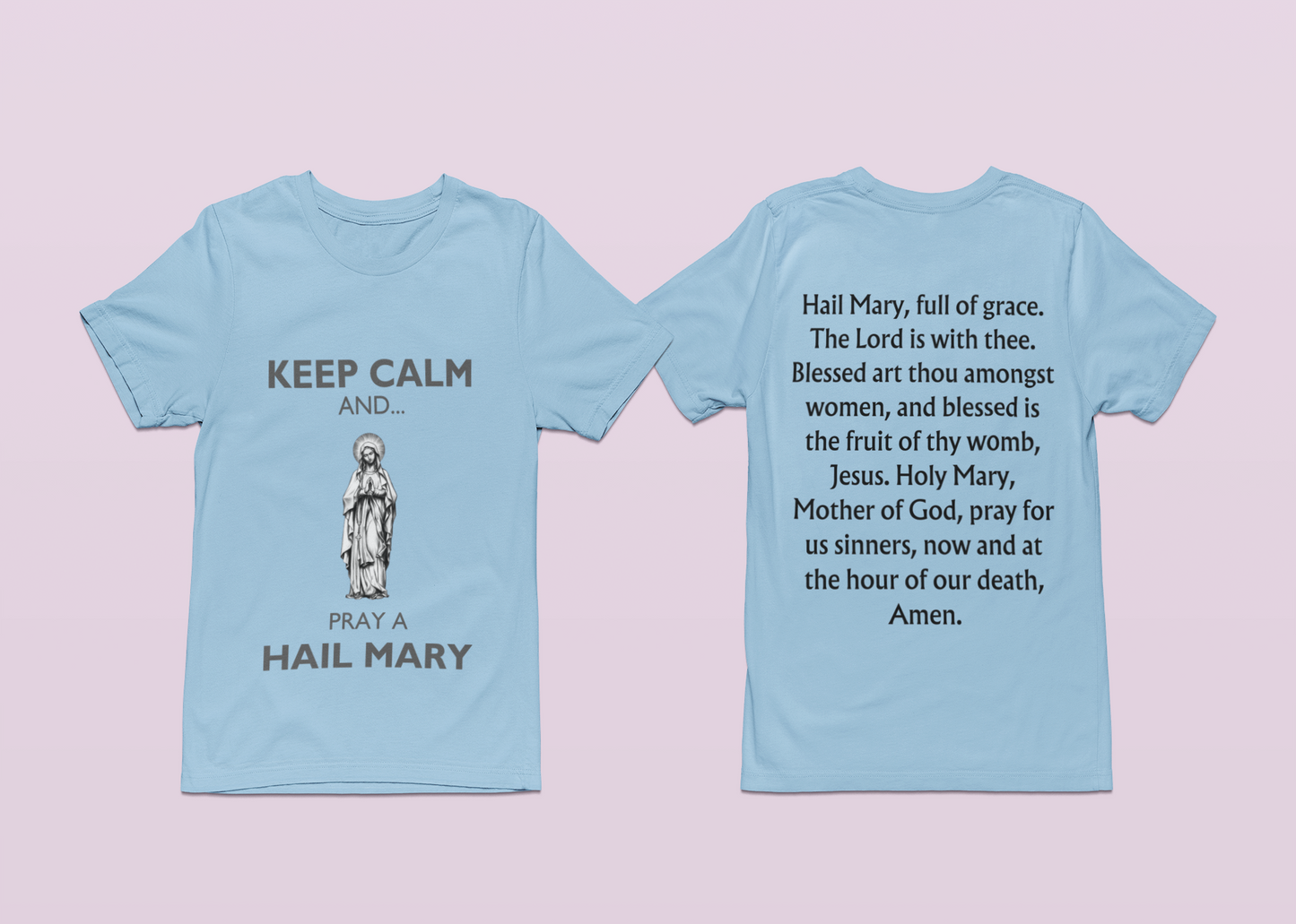 KEEP CALM AND PRAY A HAIL MARY T-SHIRT, KEEP CALM T-Shirt, Hail Mary T-Shirt, Hail Mary, Hail Mary Tee, Marian T-Shirt, Catholic Gift, Catholic Tee